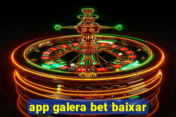 app galera bet baixar